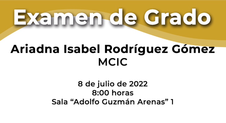 07/08/22 Examen de Grado-MCIC-Ariadna Isabel Rodríguez Gómez
